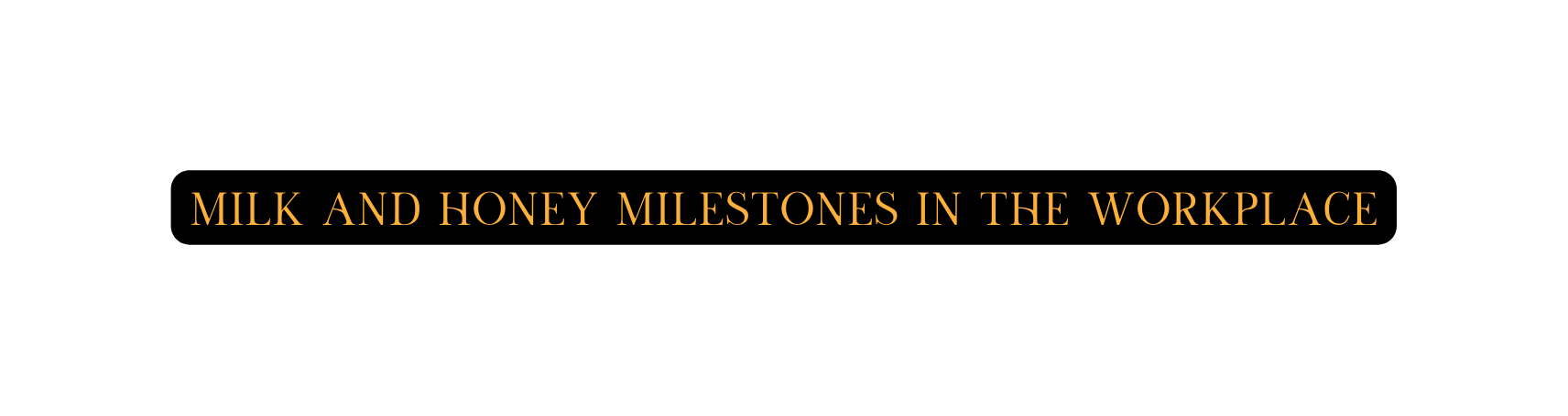 Milk and honey milestones in the workplace